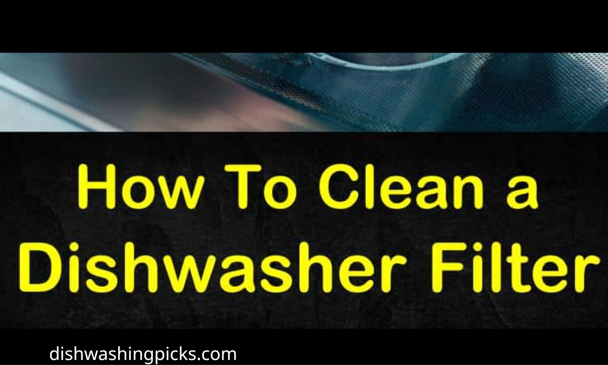 How to Clean Old Whirlpool Dishwasher Filter