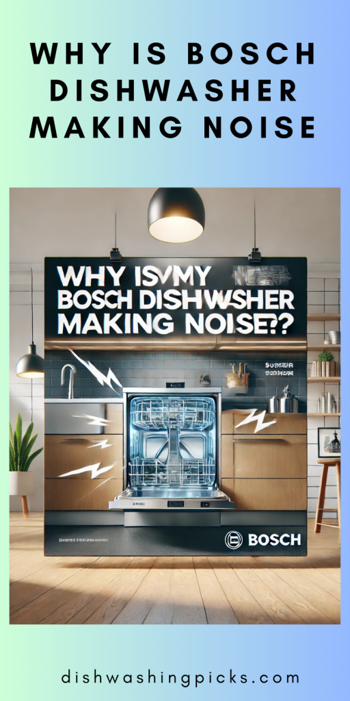 why is bosch dishwasher making noise